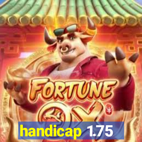 handicap 1.75